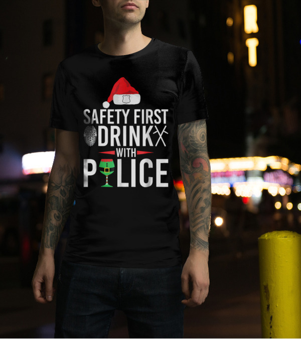 Safety First Drink With Police Officer Santa Hat Christmas Elf T-Shirt