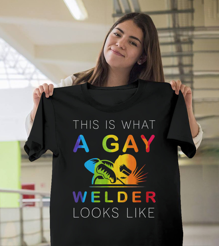 This Is What a Gay Welder Looks Like Rainbow Welder Pride T-Shirt