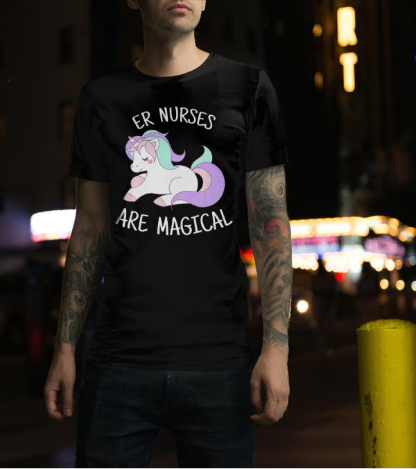 ER Nurses Are Magical Unicorn T-Shirt