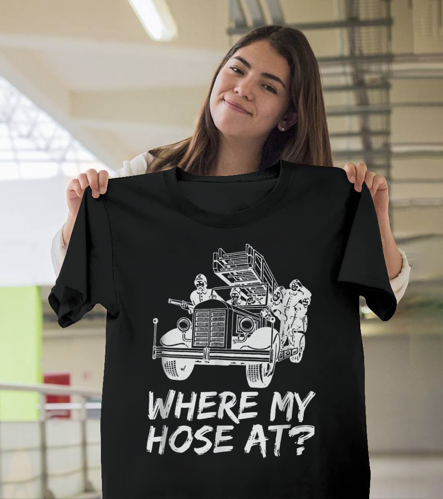 Where My Hose At Funny Firefighter Vintage Fire Truck T-Shirt
