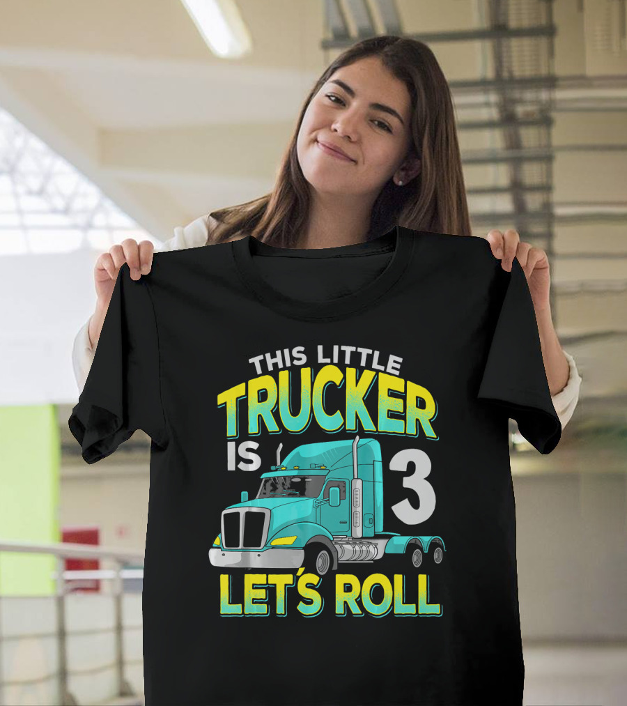 This Little Trucker Is 3 Let's Roll T-Shirt