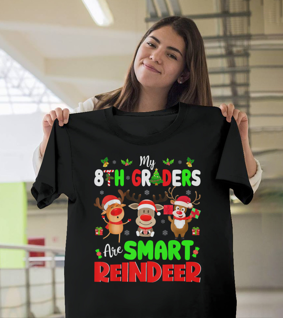 My 8th Graders Are Smart Reindeer T-Shirt