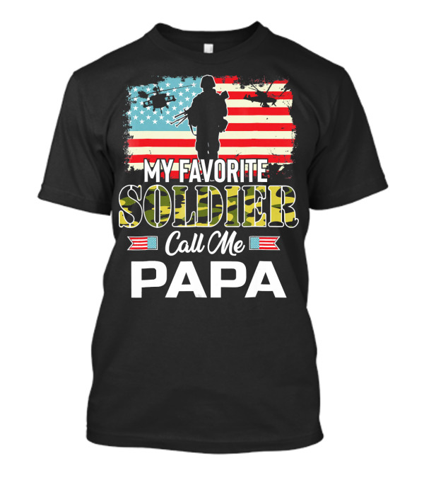 My Favorite Soldier Call Me Papa Army Veteran American Flag Helicopters T-Shirt