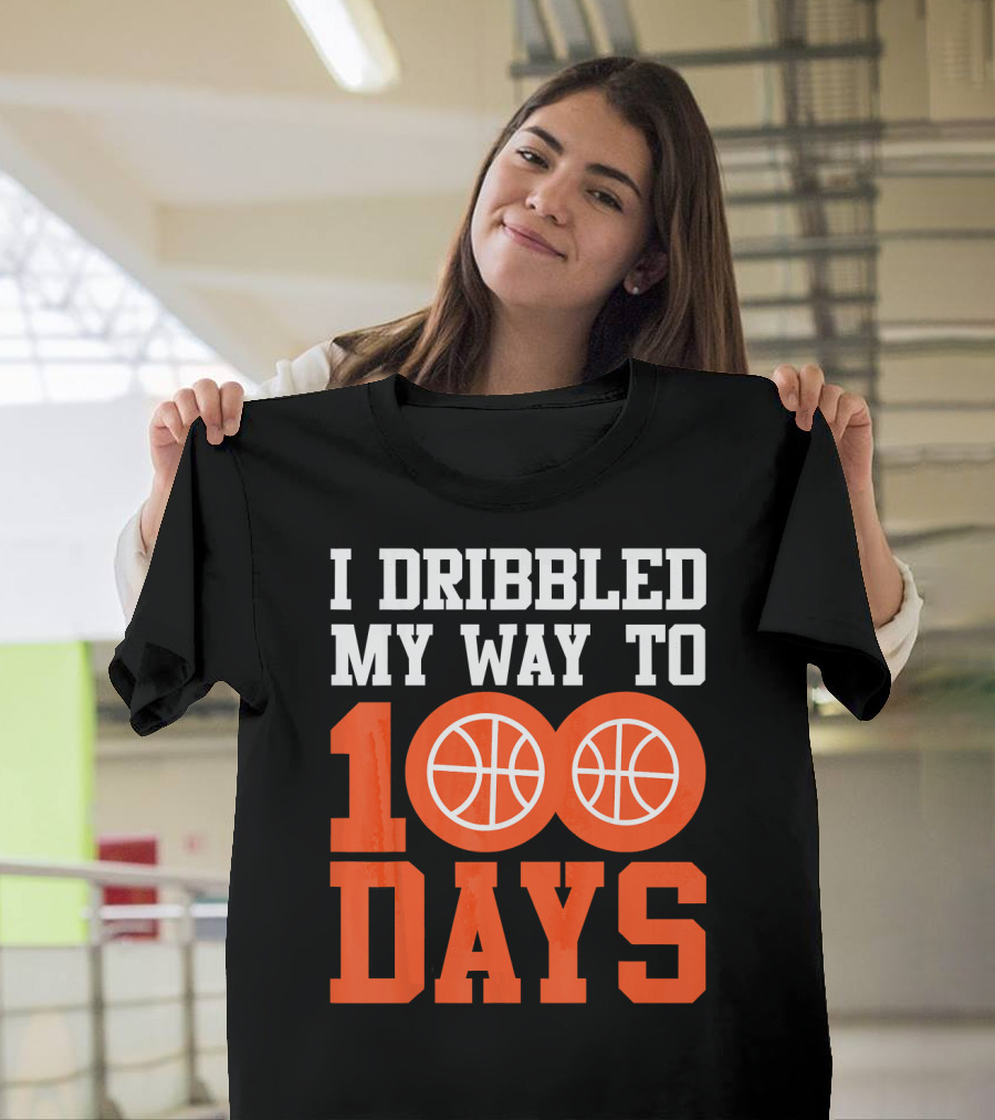 I Dribbled My Way to 100 Days Basketball 100 Days of School Play T-Shirt