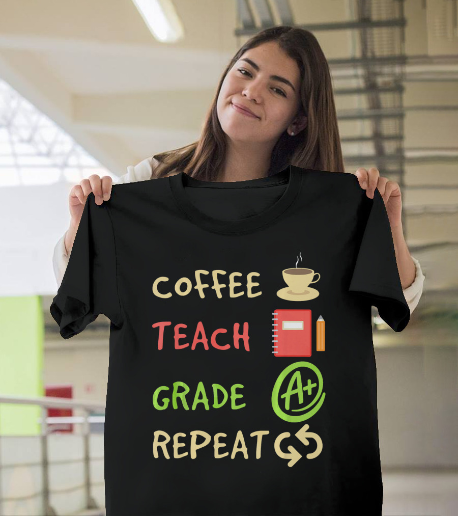 Coffee Teach Grade A+ Repeat Back to School T-Shirt