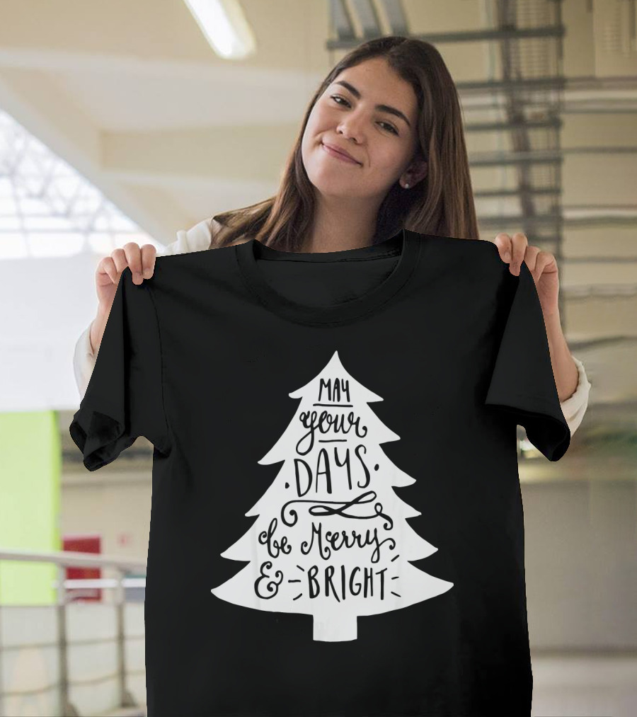 May Your Days Be Merry and Bright Christian Christmas Tree T-Shirt
