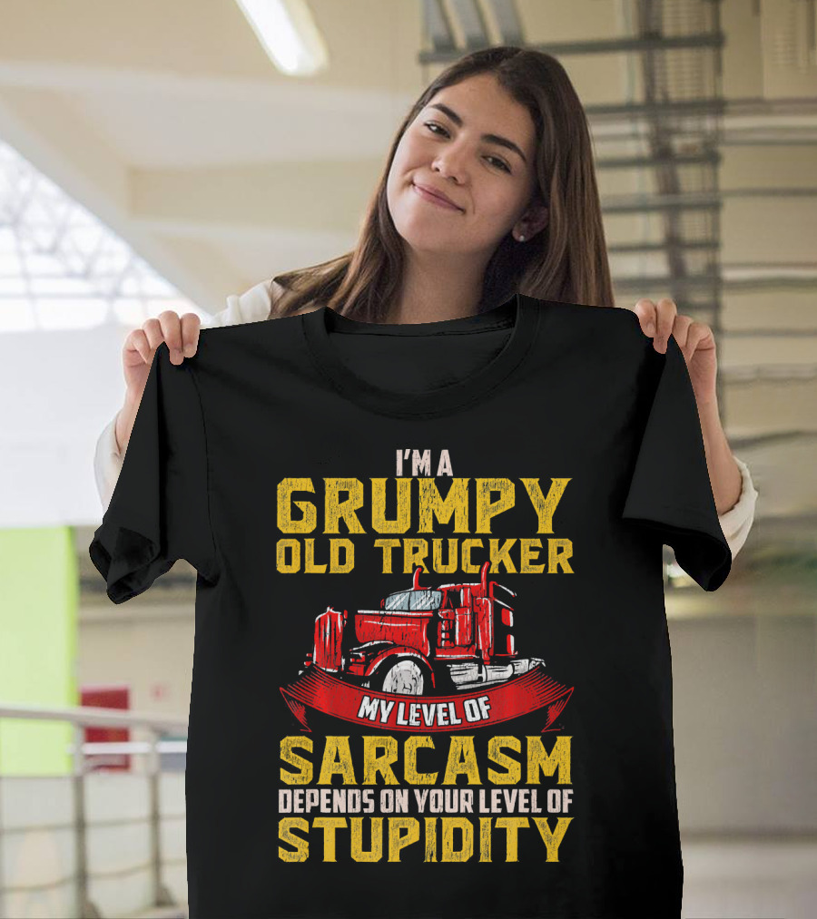 I'm a Grumpy Old Trucker My Level of Sarcasm Depends on Your Level of Stupidity T-Shirt