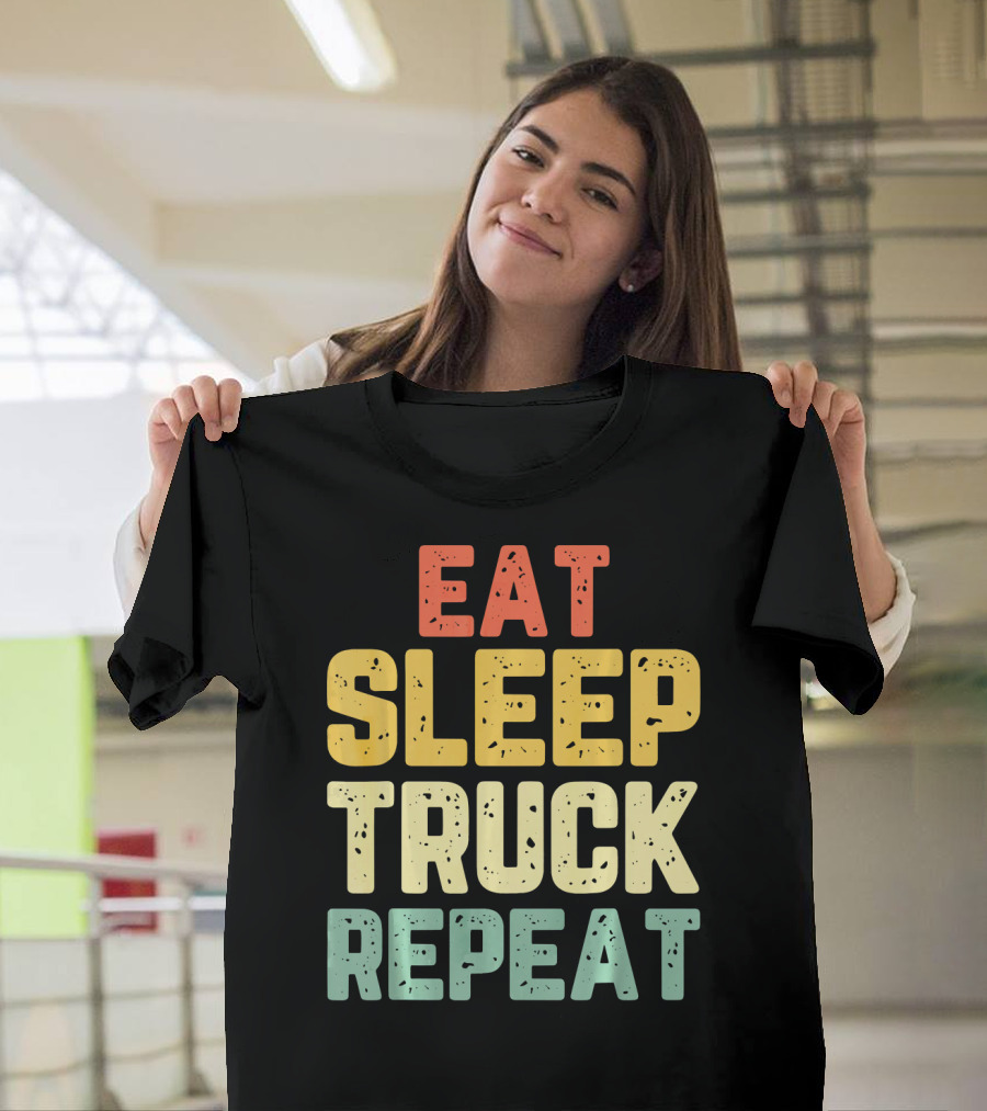 Eat Sleep Truck Repeat Trucker Driver Lifestyle T-Shirt