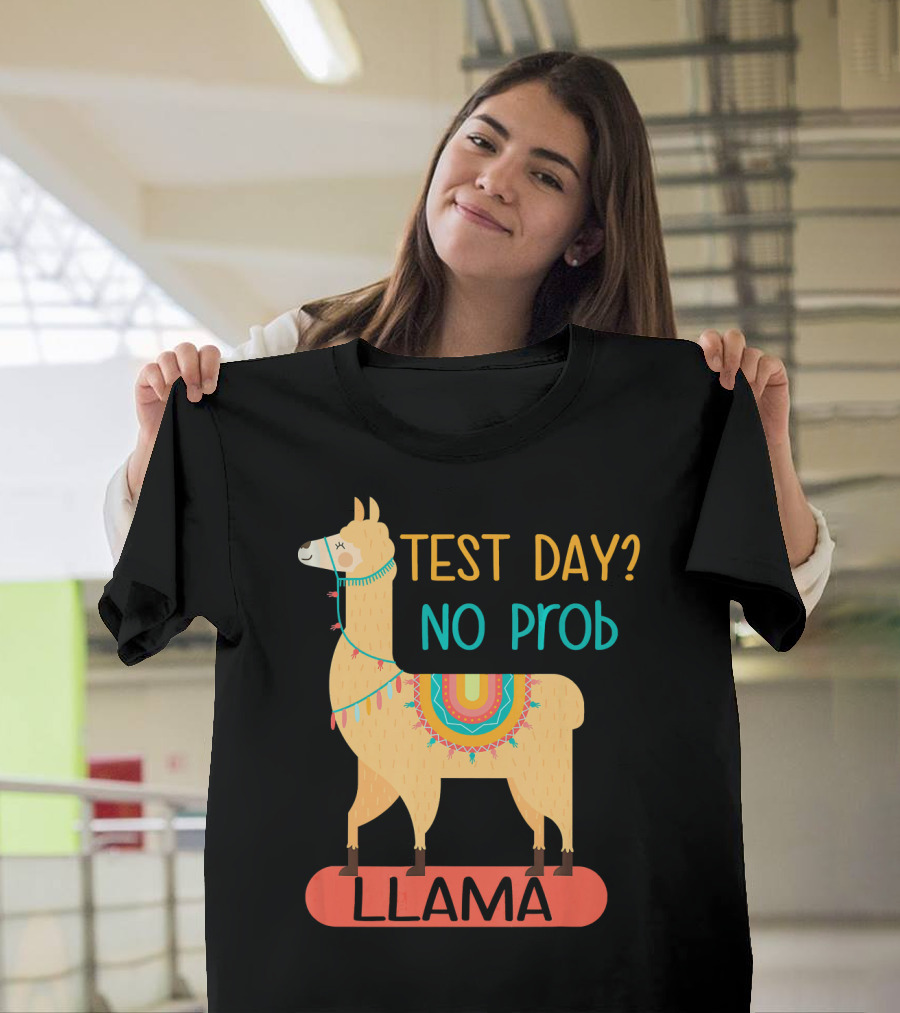 Test Day No Prob Llama Funny Teacher Educator Exam Testing T-Shirt