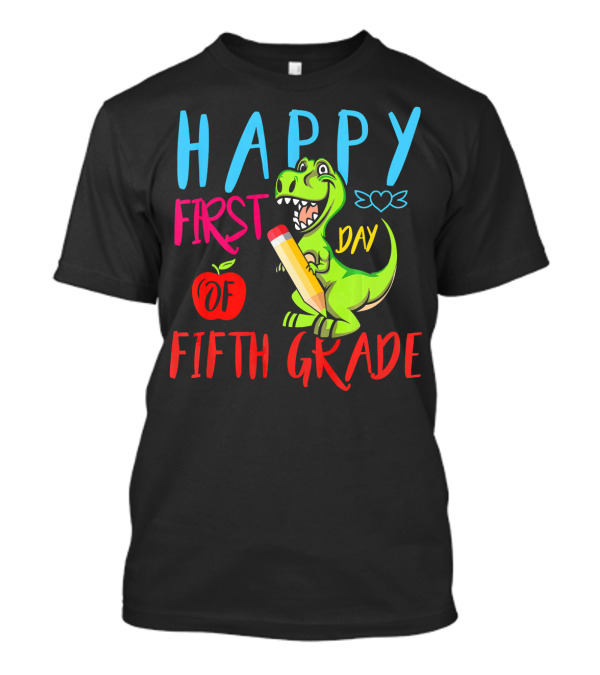 HAPPY FIRST DAY OF FIFTH GRADE DINOSAUR T-Shirt