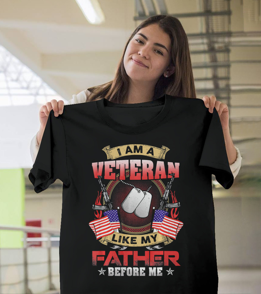 I Am A Veteran Like My Father Before Me Dog Tags American Flags Crossed Rifles T-Shirt