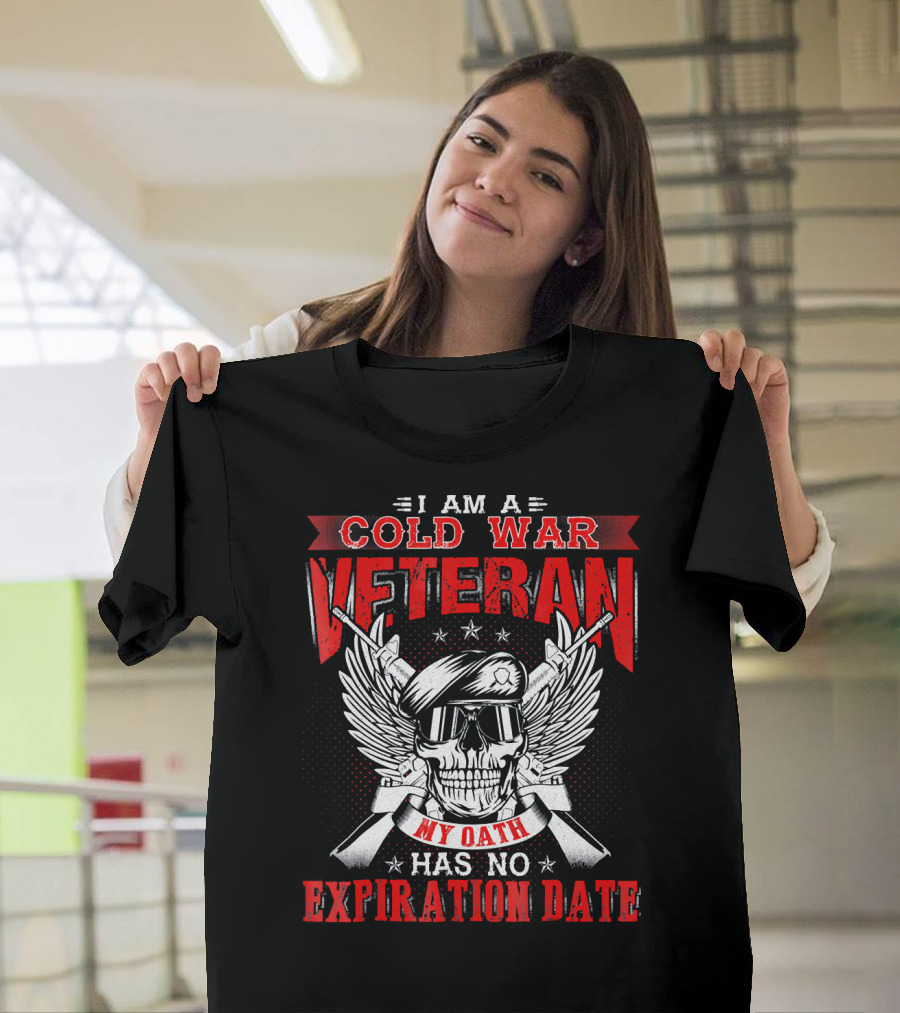 I Am A Cold War Veteran My Oath Has No Expiration Date T-Shirt