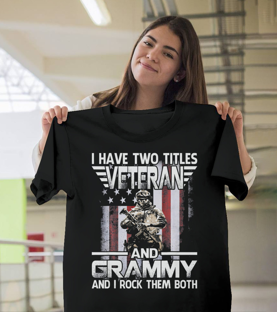 I Have Two Titles Veteran and Grammy and I Rock Them Both American Flag Soldier T-Shirt