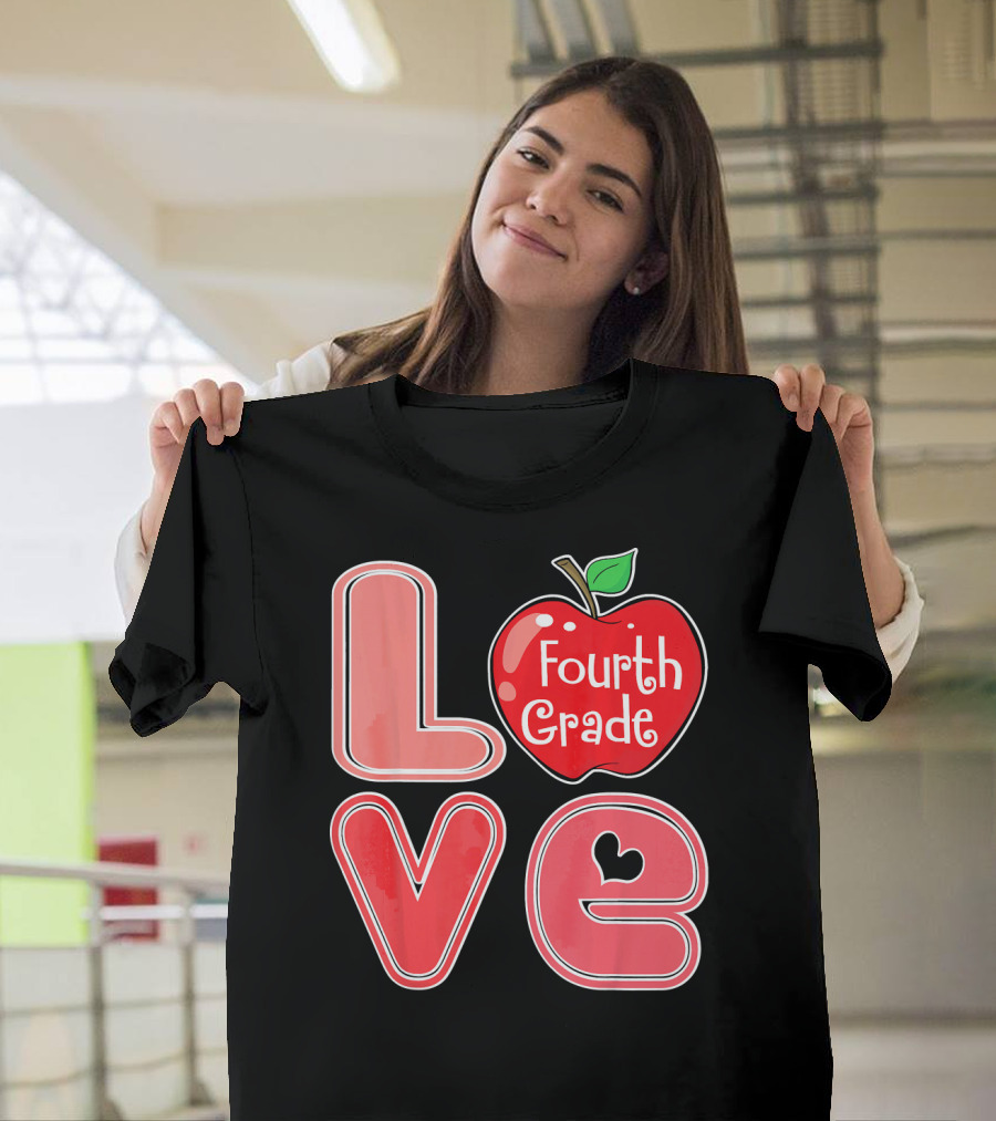Love Fourth Grade Apple Teacher Student T-Shirt