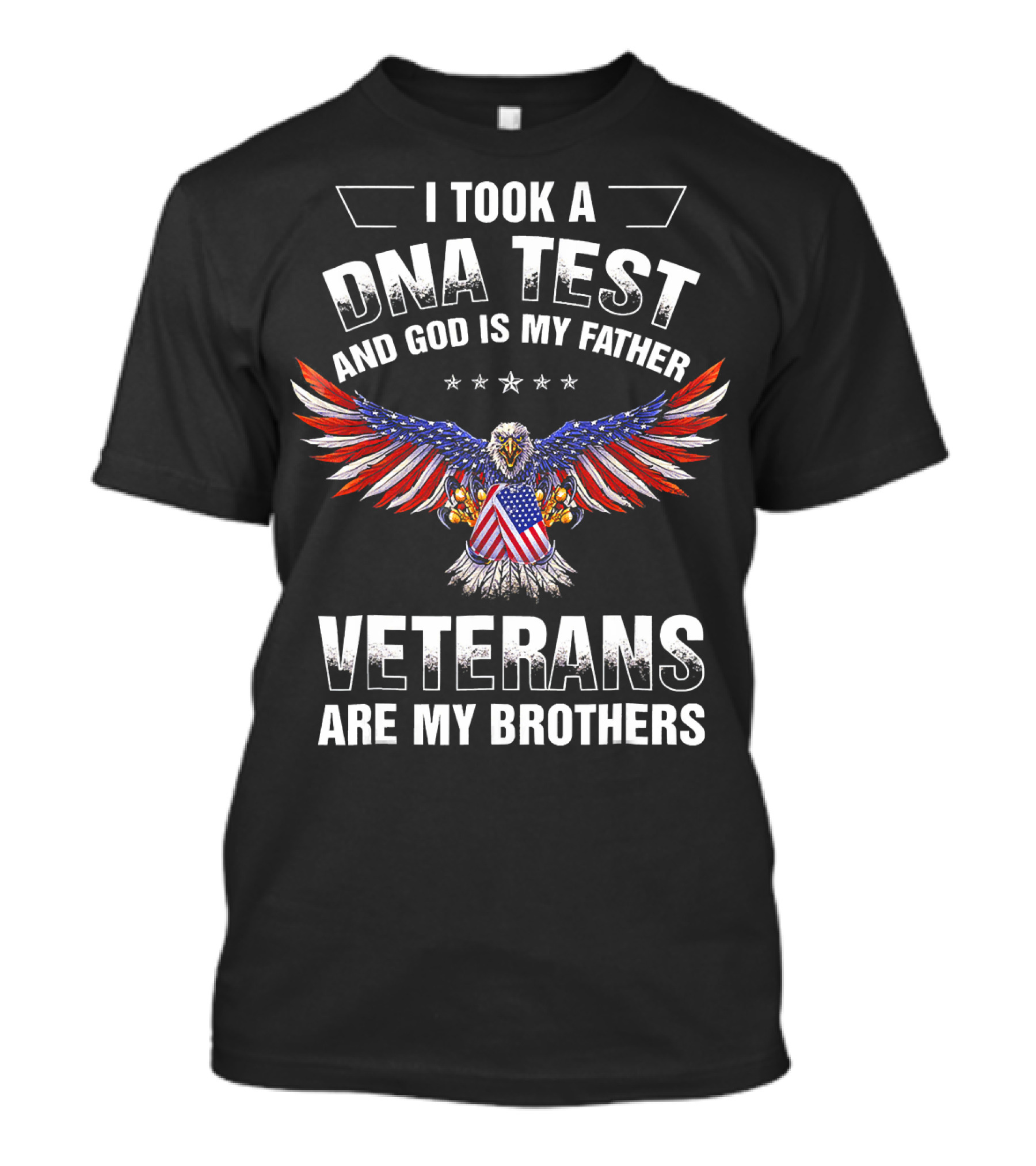 I Took A DNA Test And God Is My Father Veterans Are My Brothers Eagle With Flag T-Shirt