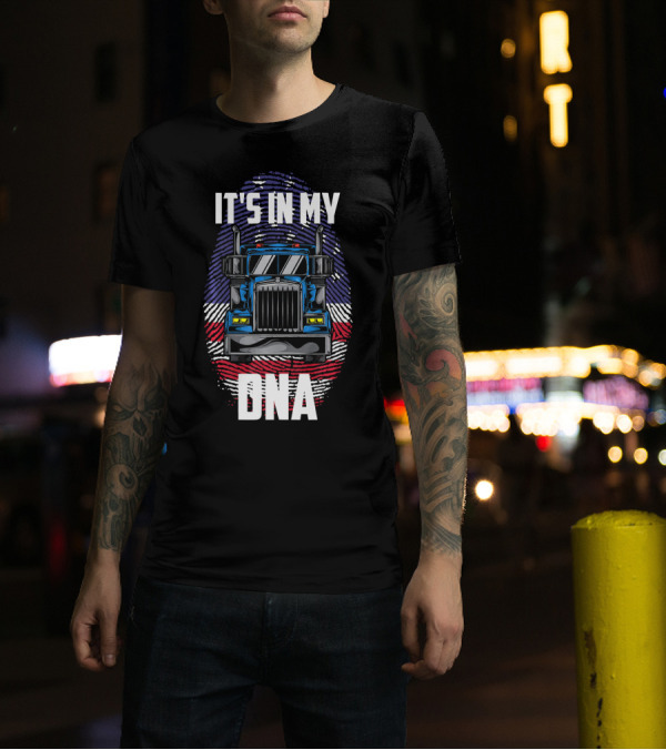 IT'S IN MY DNA Trucker American Flag Truck Driver T-Shirt