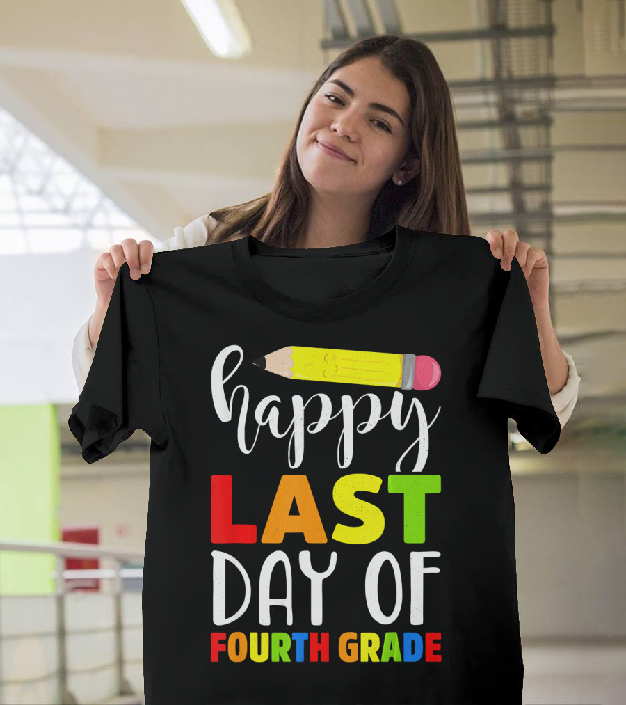 Happy Last Day of Fourth Grade Pencil T-Shirt