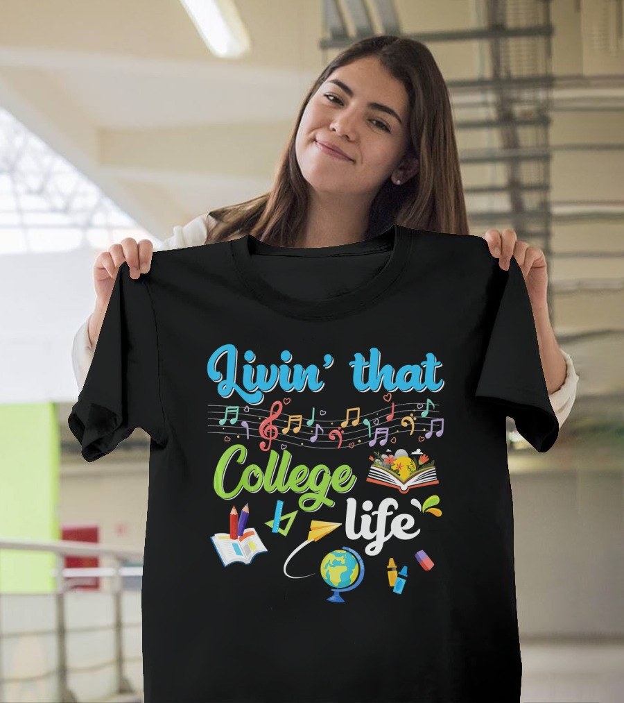 Livin That College Life Teacher Music Notes Books Globe School Supplies T-Shirt