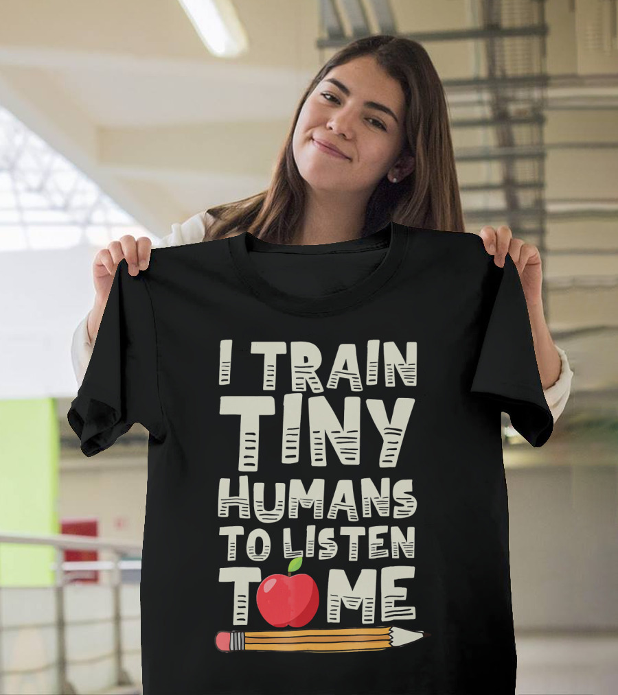 I TRAIN TINY HUMANS TO LISTEN TO ME Apple Pencil T-Shirt