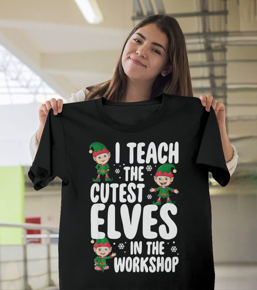 I Teach The Cutest Elves In The Workshop Snowflake Elf T-Shirt