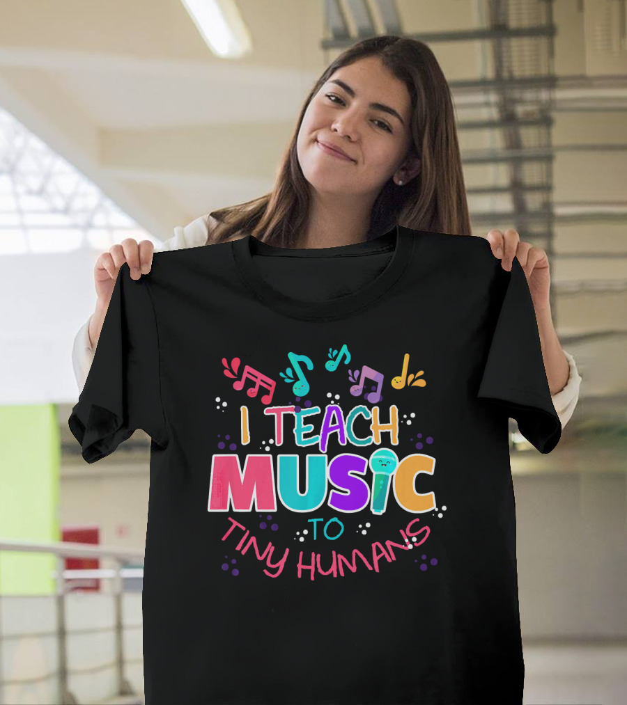 I Teach Music to Tiny Humans Colorful Musical Notes T-Shirt