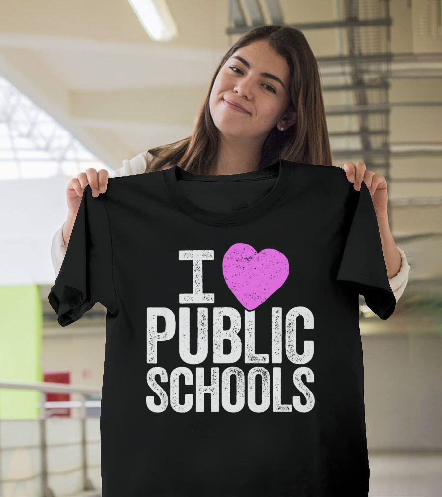 I Love Public Schools I Heart Public Schools T-Shirt
