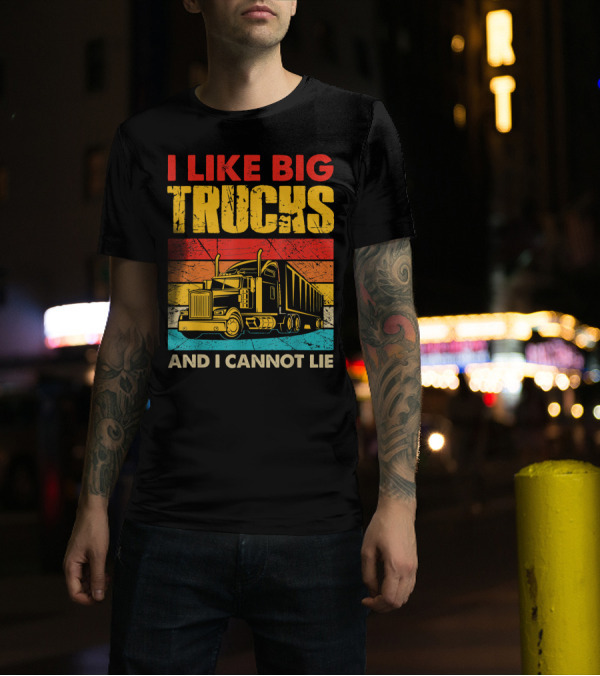 I Like Big Trucks And I Cannot Lie Retro Semi-Truck T-Shirt
