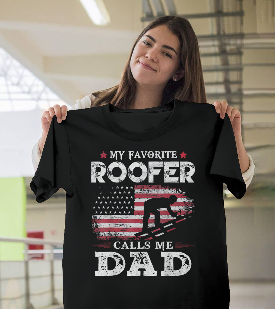 My Favorite Roofer Calls Me Dad USA Flag Roofer T-Shirt