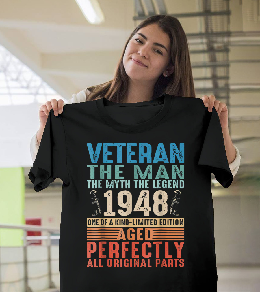 Veteran The Man The Myth The Legend 1948 One of a Kind Aged Perfectly All Original Parts T-Shirt