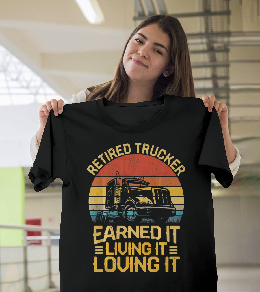 Retired Trucker Earned It Living It Loving It Vintage Sunset T-Shirt