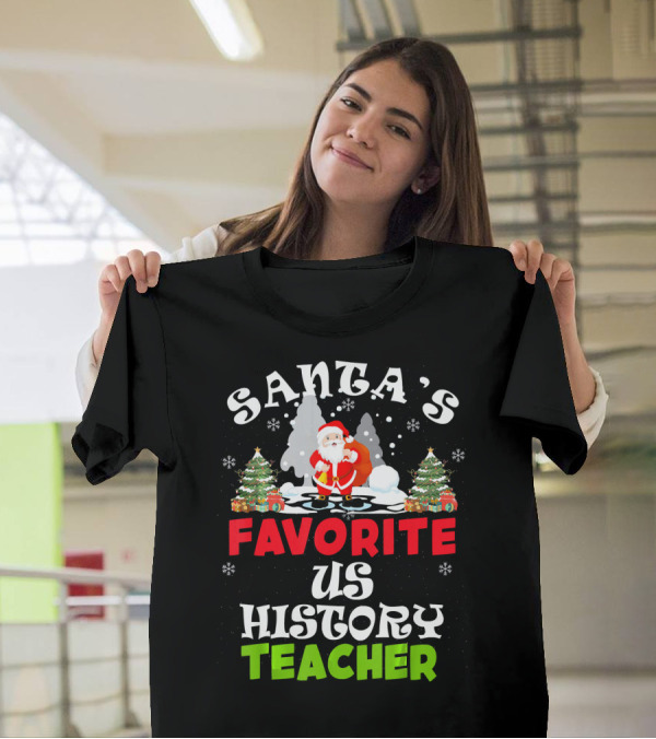 SANTA'S FAVORITE US HISTORY TEACHER CHRISTMAS SNOW SCENE WITH TREES AND SANTA CLAUS T-Shirt