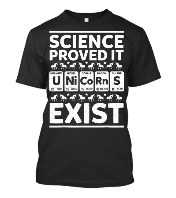 Science Proved It Unicorns Exist Elements Uranium Nickel Cobalt Radon Sulfur T-Shirt