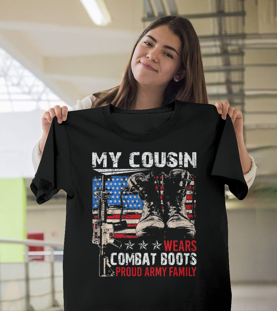 My Cousin Wears Combat Boots Proud Army Family T-Shirt
