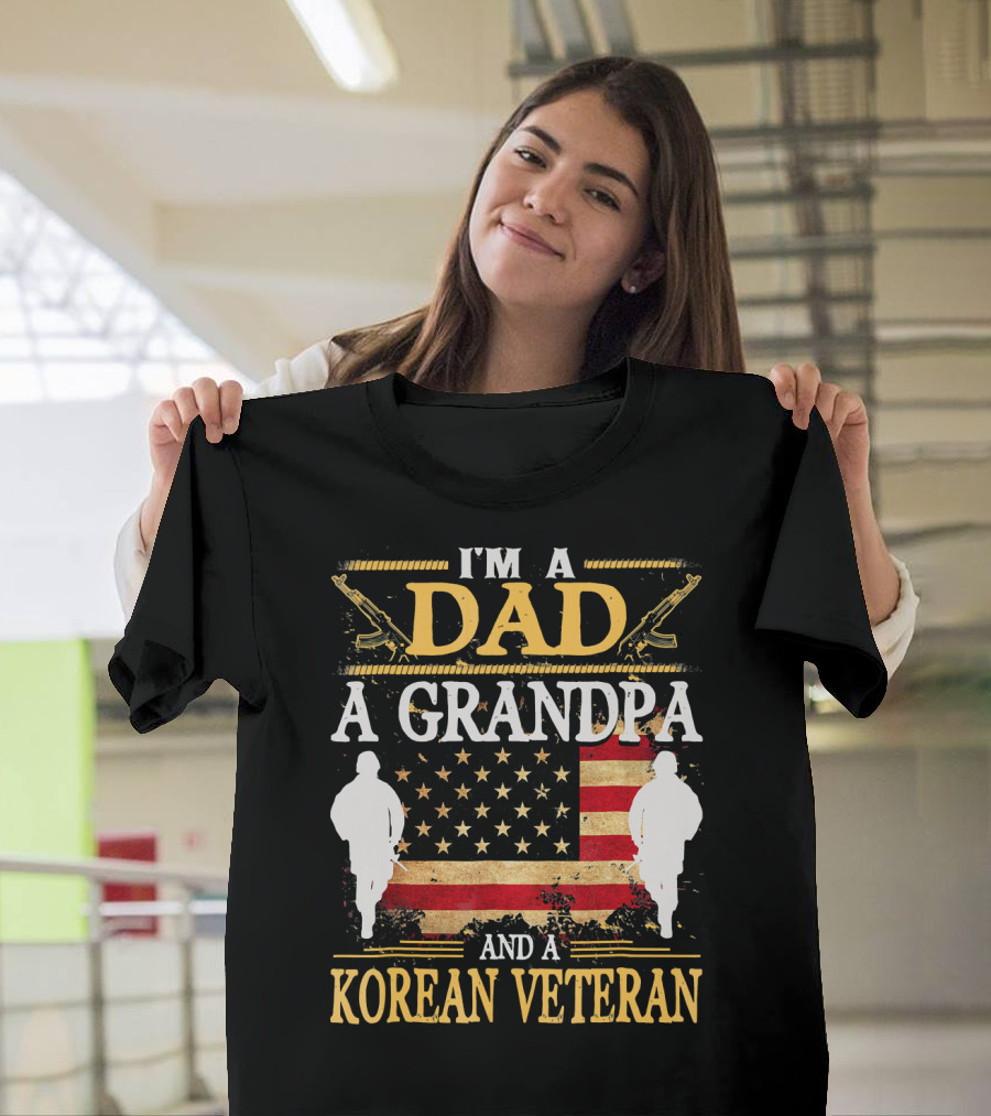 I'm a Dad a Grandpa and a Korean Veteran T-Shirt