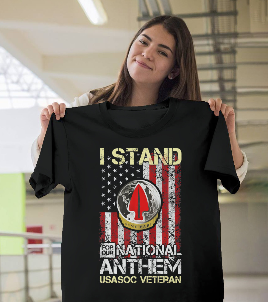 I Stand for Our National Anthem USASOC Veteran Sine Pari T-Shirt