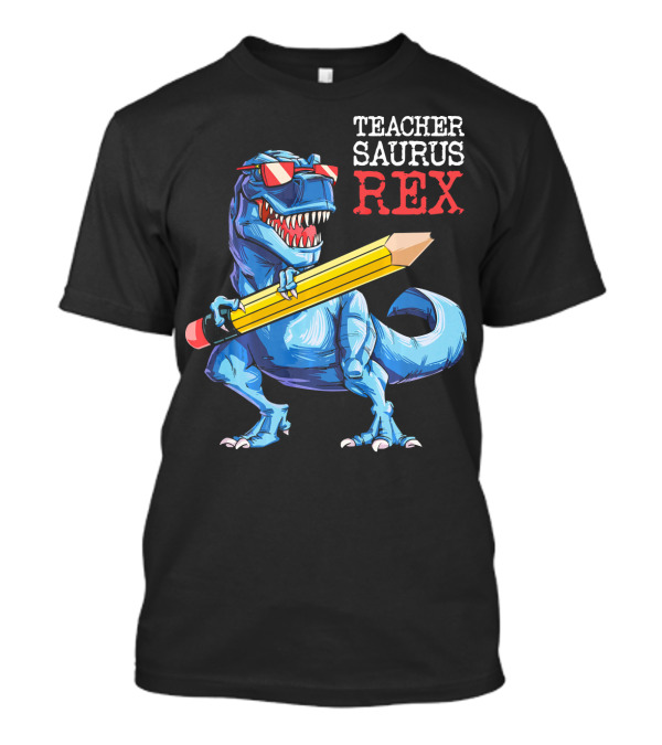 Teachersaurus Rex With Pencil T-Shirt