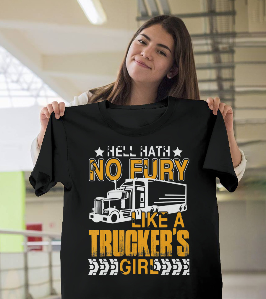 HELL HATH NO FURY LIKE A TRUCKER'S GIRL T-Shirt