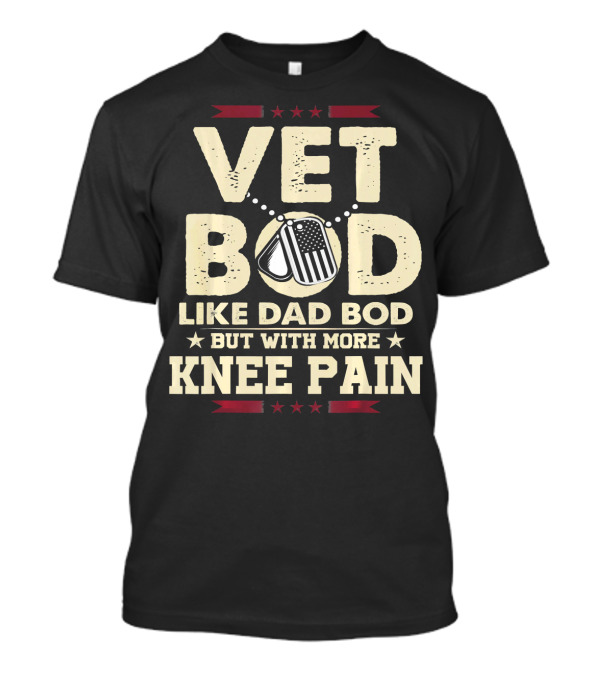 Vet Bod Like Dad Bod But With More Knee Pain Dog Tags Stars T-Shirt