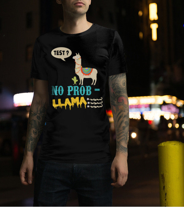 Test Day No Prob Llama Testing Teacher Fun Exam Humor T-Shirt