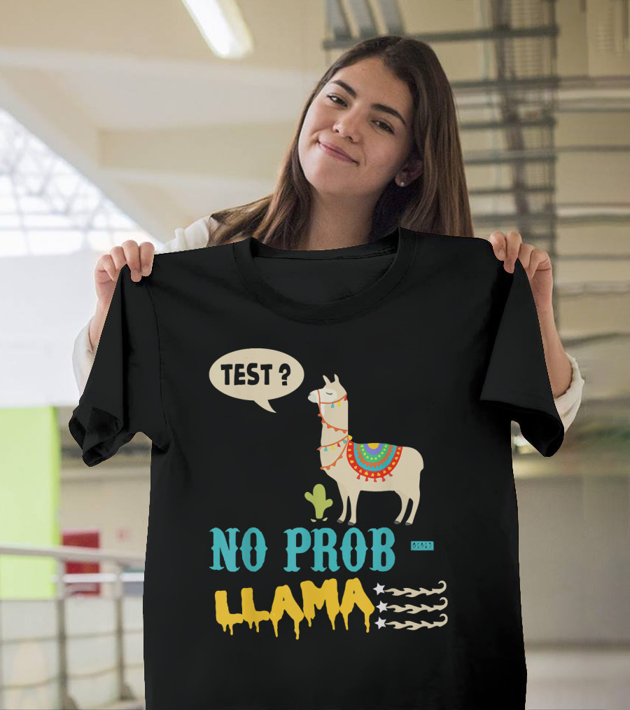 Test Day No Prob Llama Testing Teacher Fun Exam Humor T-Shirt
