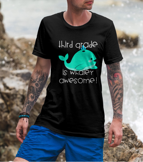 Third Grade Is Whaley Awesome Funny Teac T-Shirt