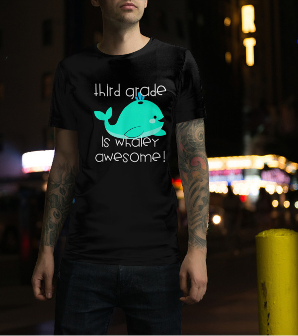 Third Grade Is Whaley Awesome Funny Teac T-Shirt