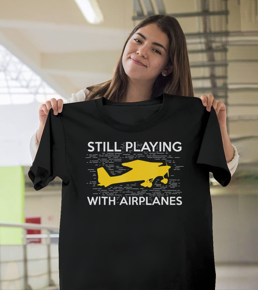 Still Playing With Airplanes Yellow Vintage Pilot Airplane T-Shirt