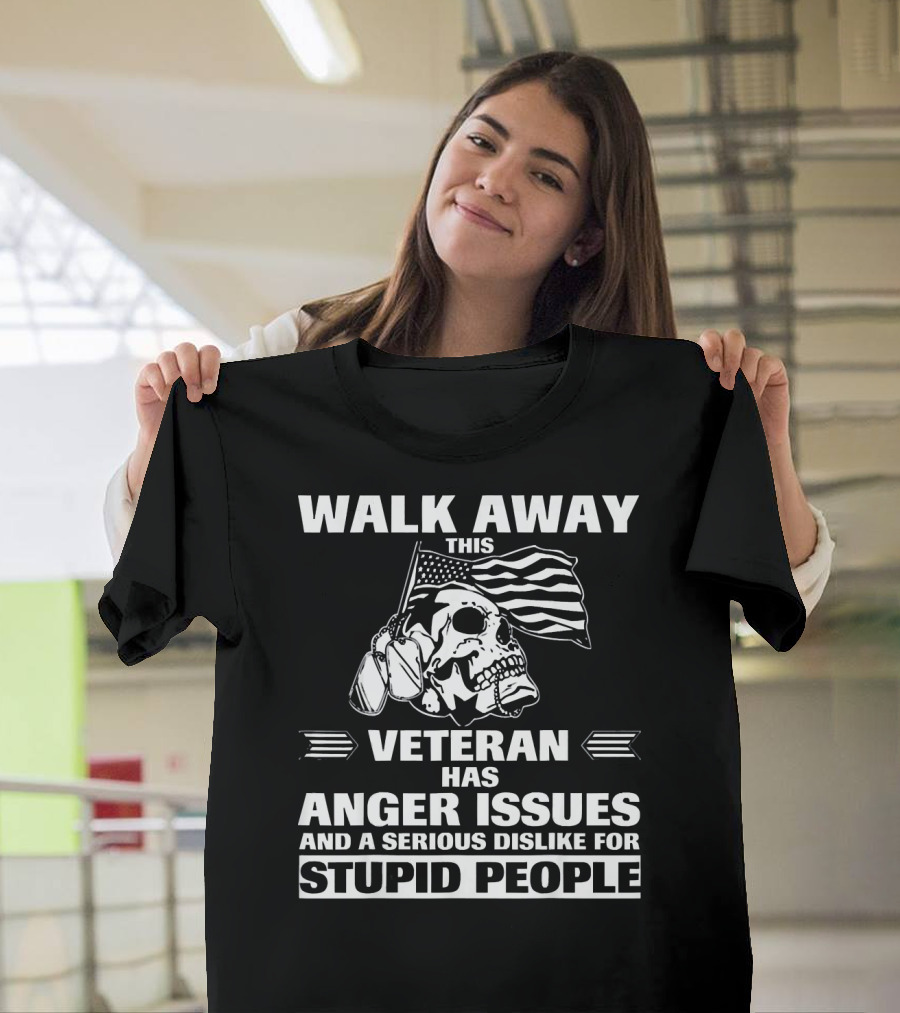Walk Away This Veteran Has Anger Issues Dislike for Stupid People American Flag Skull T-Shirt