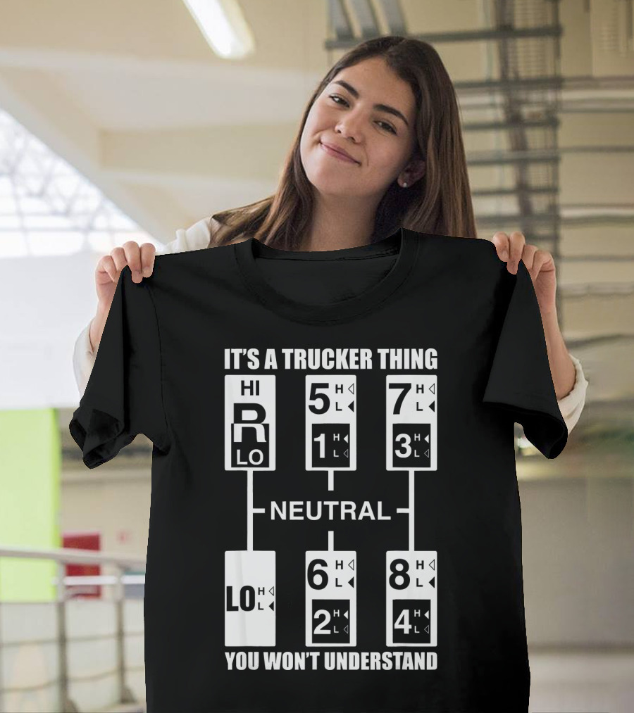 It's a Trucker Thing Gear Shift You Won't Understand T-Shirt