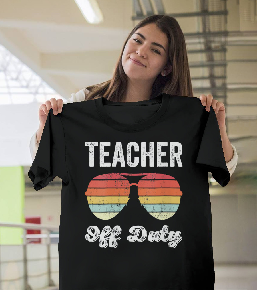 Teacher Off Duty Last Day of School T-Shirt