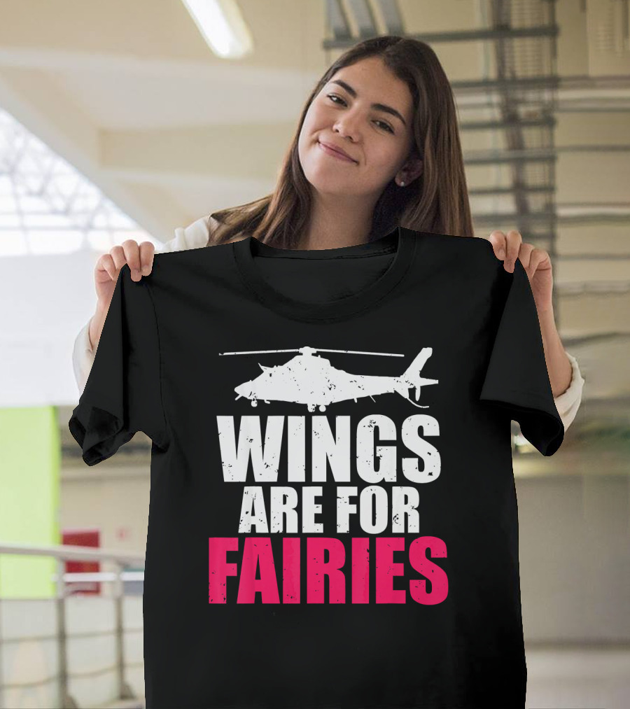 Wings Are For Fairies Helicopter T-Shirt