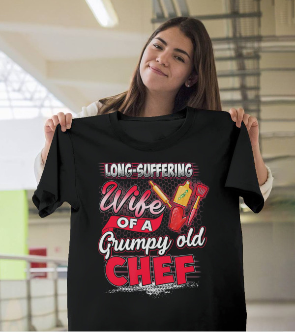 Long-Suffering Wife Of A Grumpy Old Chef T-Shirt