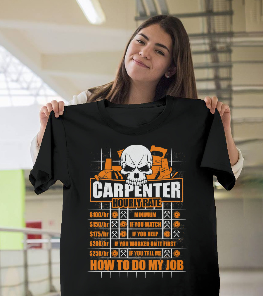 Carpenter Hourly Rate Skull Minimum Watch Help Work Tell Job T-Shirt