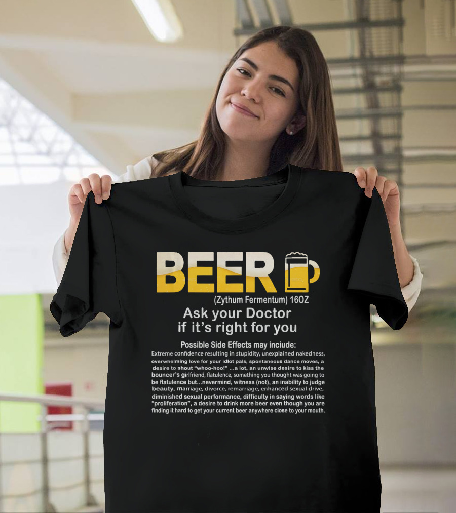Beer Zythum Fermentum 16oz Ask Your Doctor If It's Right For You Possible Side Effects May Include T-Shirt